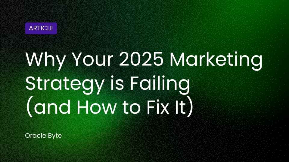 Why Your 2025 Marketing Strategy is Failing (and How to Fix It)